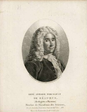 René-Antoine Ferchault de Réaumur (zoologiste et physicien), membre de l'Académie des Sciences, né à La Rochelle (dépt de la Charente-Infre), le1683, mort à la Bermondière, le 18 octobre 1757