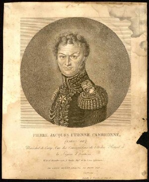 Pierre Jacques Étienne Cambronne (baron de), maréchal de camp, l'un des commandants de l'ordre royal de la légion d'honneur, né le 26 décembre 1770, à Nantes, département de la Loire inférieure "La garde meurt, elle ne se rend pas" Cambronne, bataille de Waterloo, 17 juin 1810